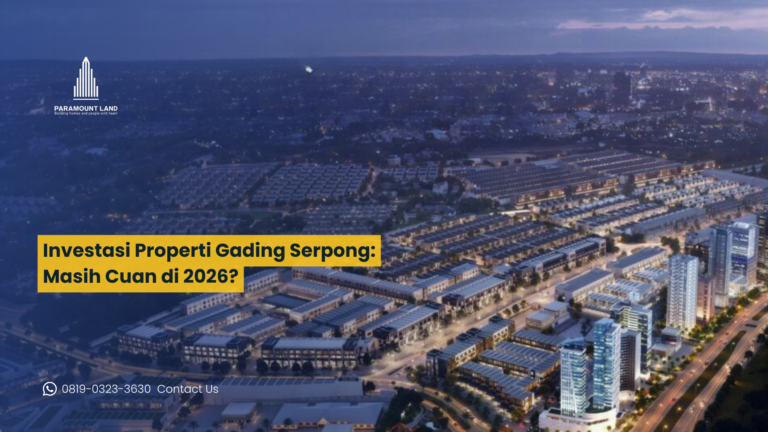 Investasi Properti Gading Serpong: Masih Cuan di 2026?