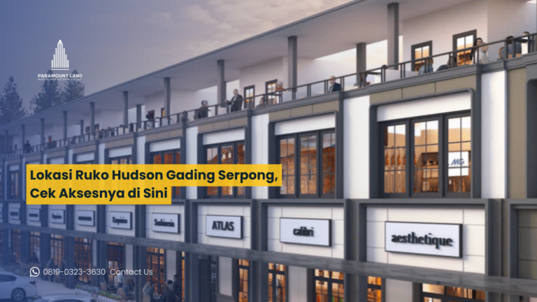 Lokasi Ruko Hudson Gading Serpong, Cek Aksesnya di Sini